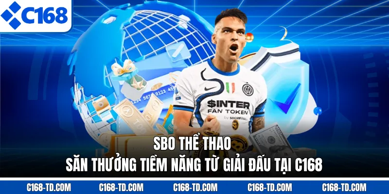 SBO Thể Thao - Săn Thưởng Tiềm Năng Từ Giải Đấu Tại C168